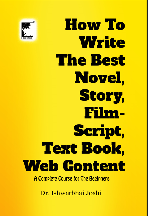 How to Write the Best Novel, Story, Film Script, Textbook, Web Content