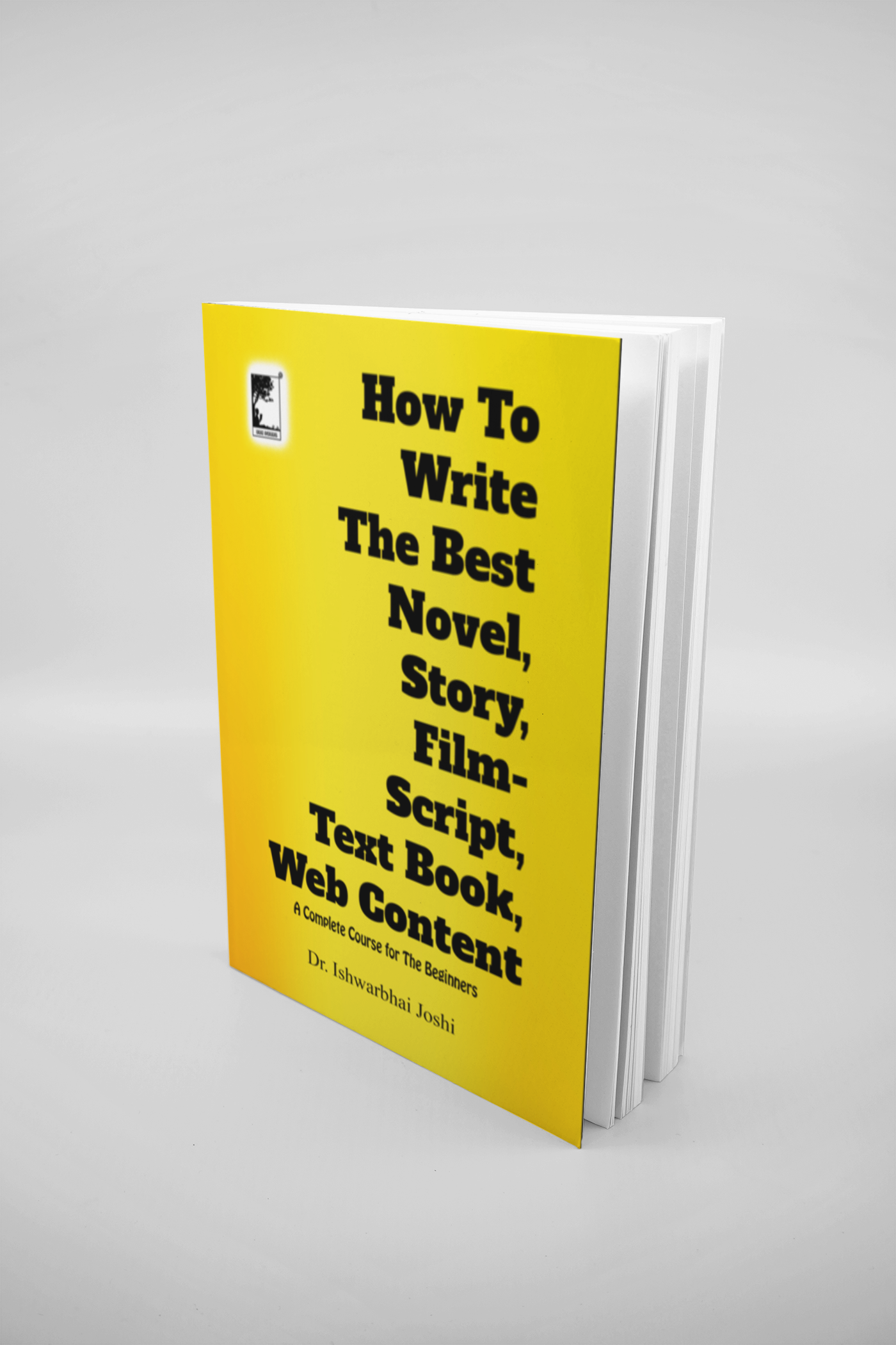 How to Write the Best Novel, Story, Film Script, Textbook, Web Content