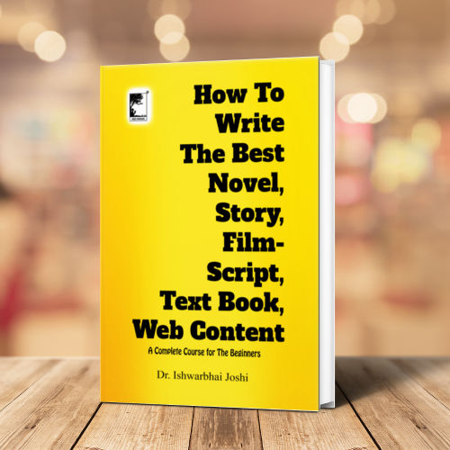 How to Write the Best Novel, Story, Film Script, Textbook, Web Content